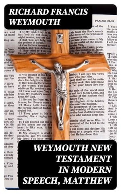 Weymouth New Testament in Modern Speech, Matthew, Richard Francis Weymouth - Ebook - 8596547180500