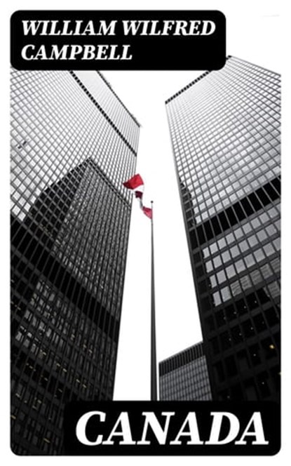 Canada, William Wilfred Campbell ; Bryce Emerson - Ebook - 8596547183167