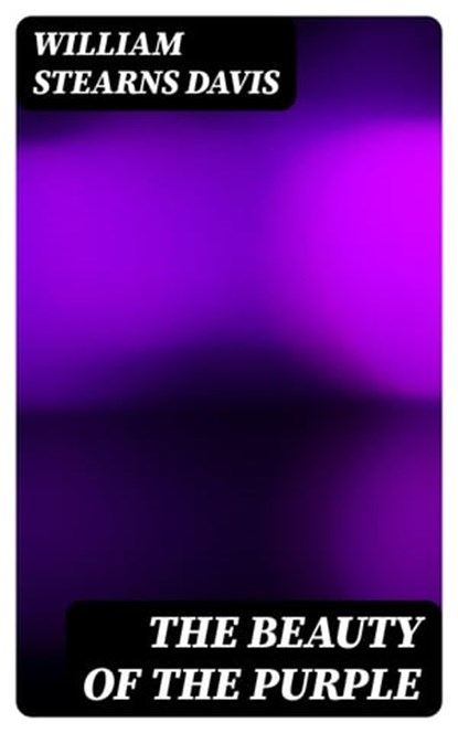 The Beauty of the Purple, William Stearns Davis - Ebook - 8596547185925