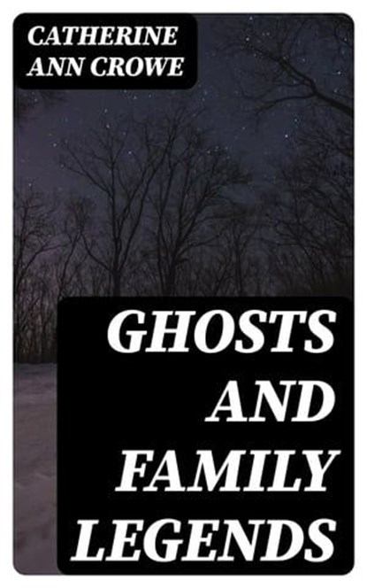 Ghosts and Family Legends, Catherine Ann Crowe - Ebook - 8596547187691