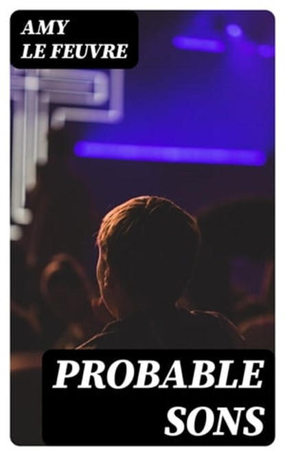 Probable Sons, Amy Le Feuvre - Ebook - 8596547209447