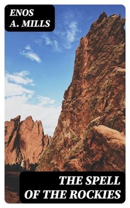 The Spell of the Rockies, Enos A. Mills ; Adrian Foxley - Ebook - 8596547220442