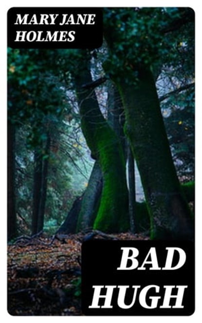 Bad Hugh, Mary Jane Holmes - Ebook - 8596547222668