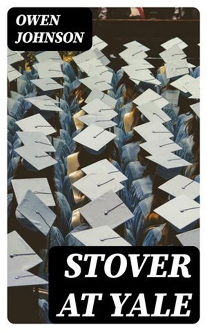 Stover at Yale, Owen Johnson - Ebook - 8596547224785