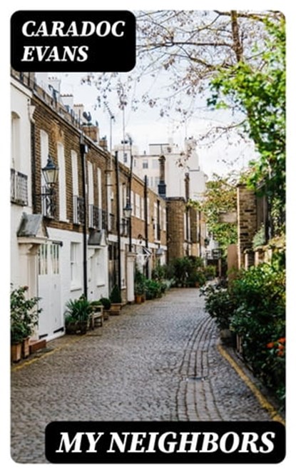 My Neighbors, Caradoc Evans ; Gavin Avery - Ebook - 8596547229315