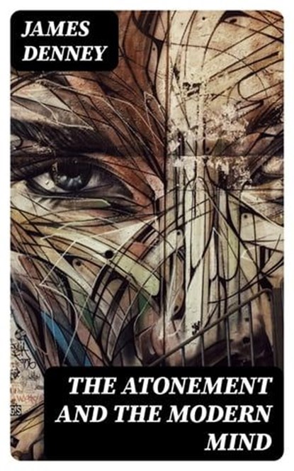 The Atonement and the Modern Mind, James Denney - Ebook - 8596547233404