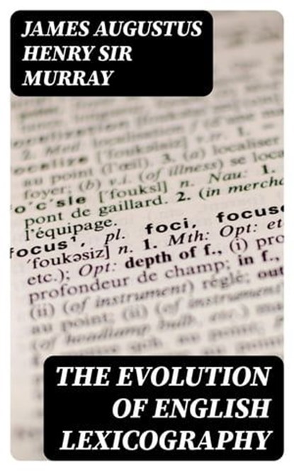 The evolution of English lexicography, James Augustus Henry Sir Murray ; Lucas Finch - Ebook - 8596547236894