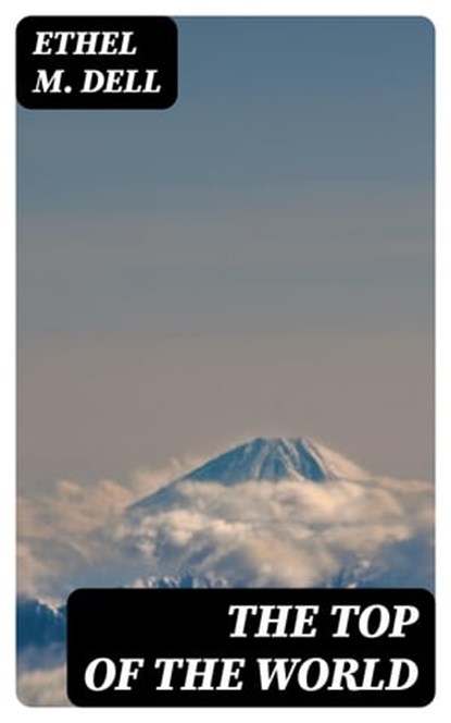 The Top of the World, Ethel M. Dell - Ebook - 8596547236993