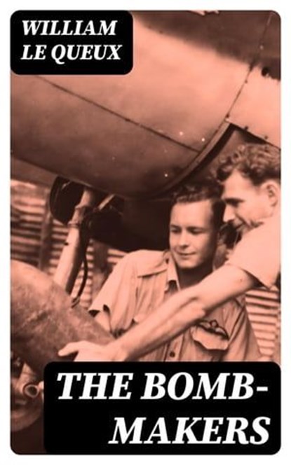 The Bomb-Makers, William Le Queux - Ebook - 8596547239918