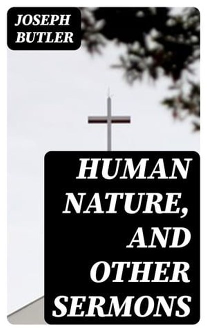 Human Nature, and Other Sermons, Joseph Butler - Ebook - 8596547240600