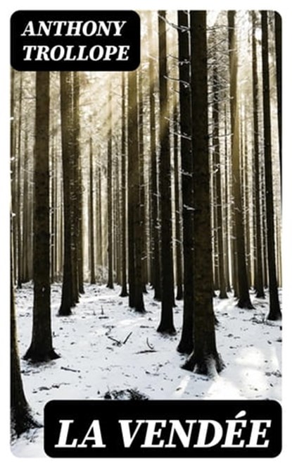 La Vendée, Anthony Trollope ; Alec Turner - Ebook - 8596547243830
