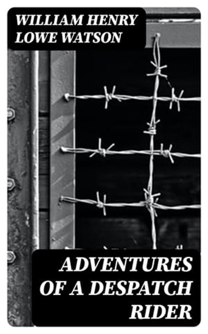 Adventures of a Despatch Rider, William Henry Lowe Watson - Ebook - 8596547251811
