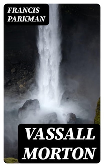 Vassall Morton, Francis Parkman - Ebook - 8596547305293