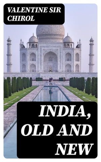 India, Old and New, Valentine Sir Chirol - Ebook - 8596547305378