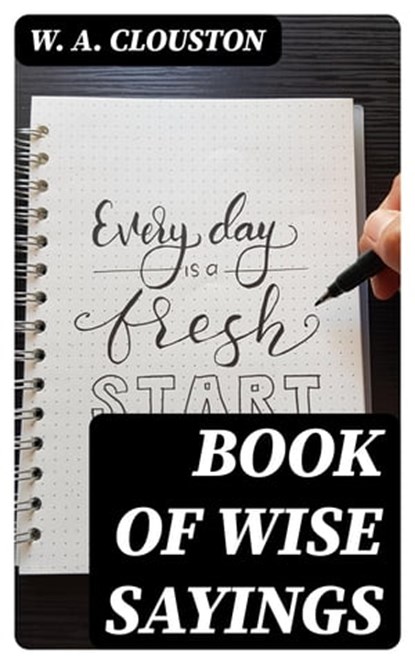 Book of Wise Sayings, W. A. Clouston - Ebook - 8596547305934