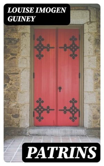 Patrins, Louise Imogen Guiney - Ebook - 8596547305941