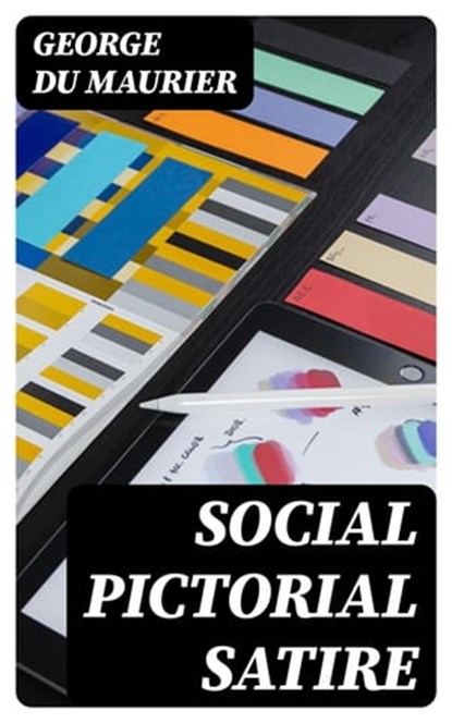 Social Pictorial Satire, George Du Maurier - Ebook - 8596547306153