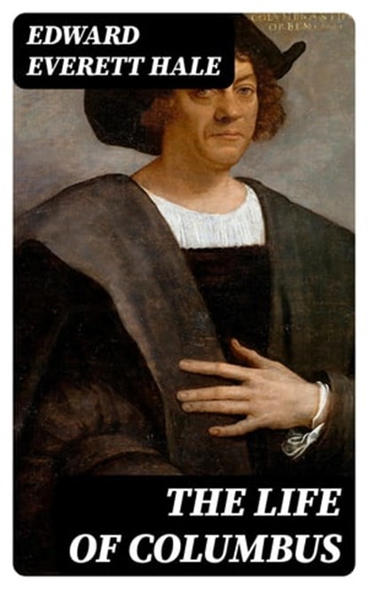 The Life of Columbus, Edward Everett Hale - Ebook - 8596547307006