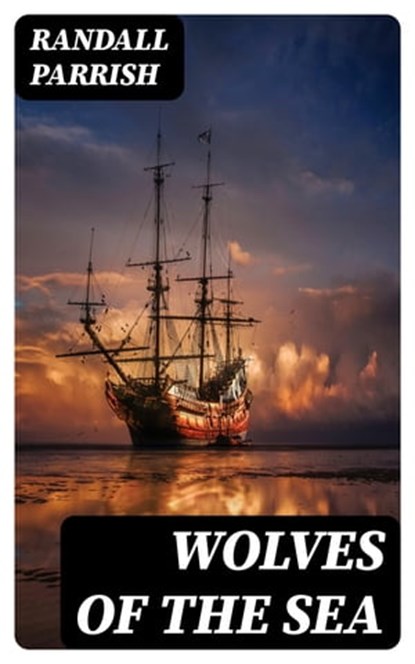 Wolves of the Sea, Randall Parrish - Ebook - 8596547307983