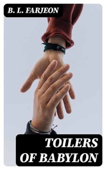 Toilers of Babylon, B. L. Farjeon - Ebook - 8596547308270