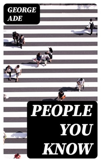 People You Know, George Ade - Ebook - 8596547308348