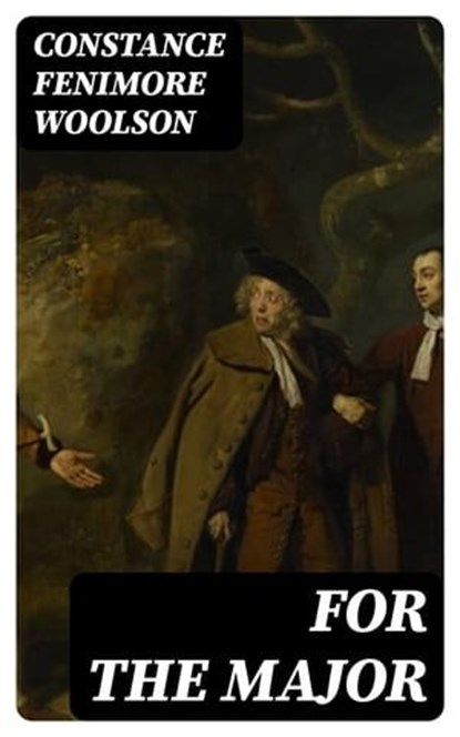 For the Major, Constance Fenimore Woolson - Ebook - 8596547308713