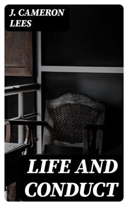 Life and Conduct, J. Cameron Lees - Ebook - 8596547308775