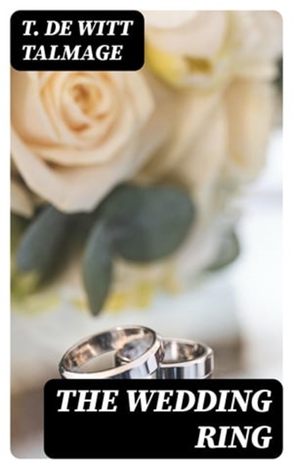 The Wedding Ring, T. De Witt Talmage - Ebook - 8596547309871