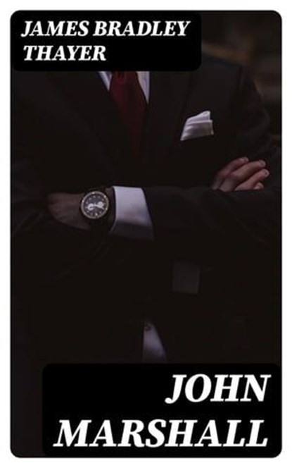 John Marshall, James Bradley Thayer - Ebook - 8596547309956