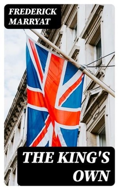 The King's Own, Frederick Marryat - Ebook - 8596547311522