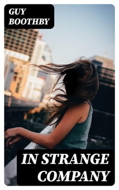 In Strange Company, Guy Boothby - Ebook - 8596547314165