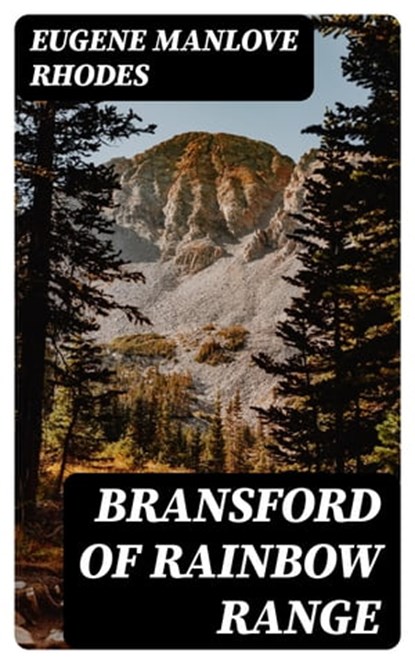 Bransford of Rainbow Range, Eugene Manlove Rhodes - Ebook - 8596547315001