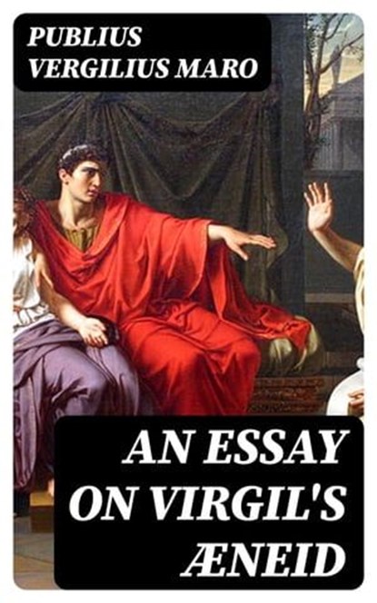 An Essay on Virgil's Æneid, Publius Vergilius Maro - Ebook - 8596547315025