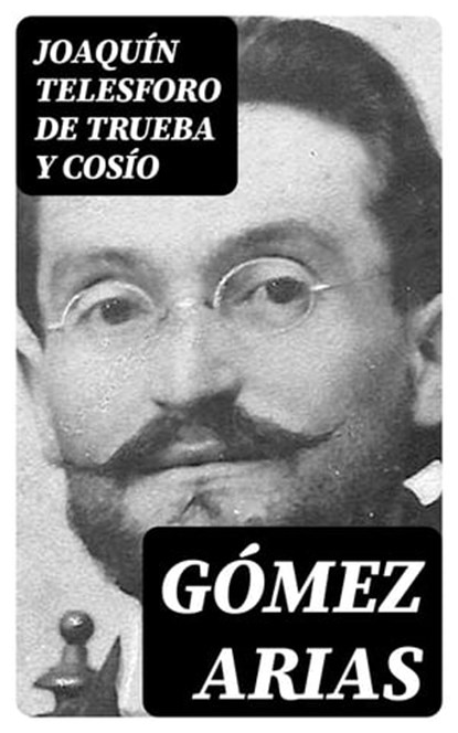 Gómez Arias, Joaquín Telesforo de Trueba y Cosío - Ebook - 8596547315049