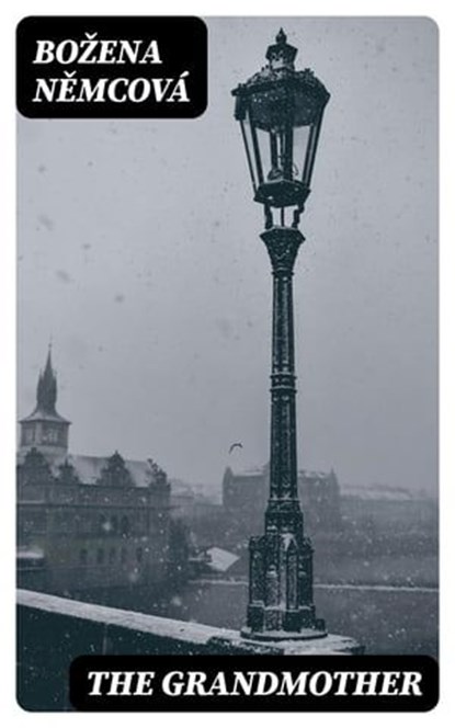 The Grandmother, Božena Němcová - Ebook - 8596547317623