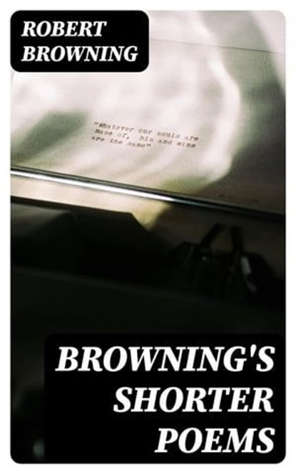 Browning's Shorter Poems, Robert Browning - Ebook - 8596547320913