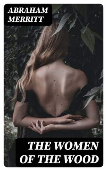 The Women of the Wood, Abraham Merritt - Ebook - 8596547321927