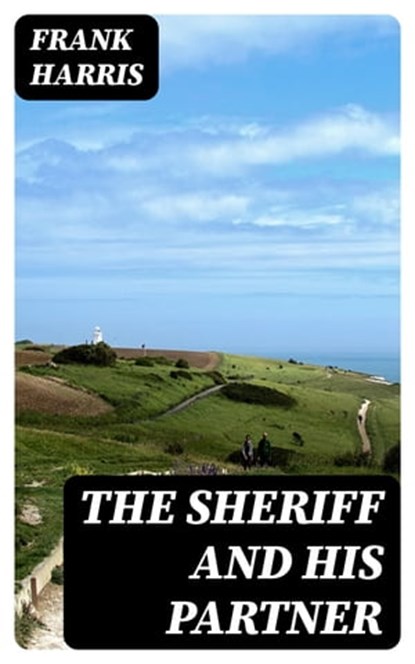 The Sheriff and His Partner, Frank Harris - Ebook - 8596547323235