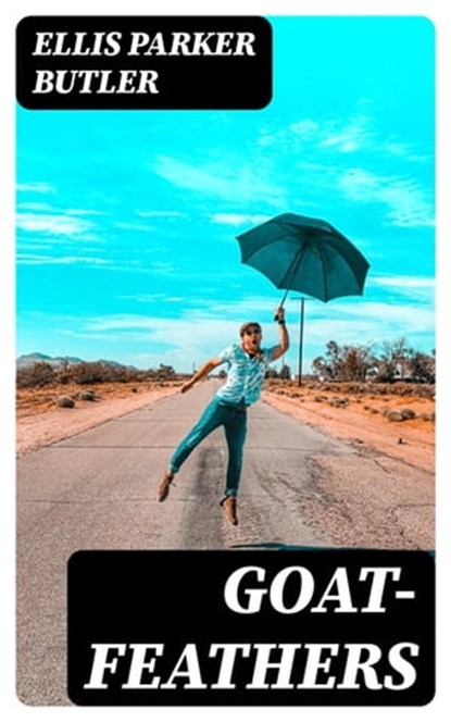 Goat-Feathers, Ellis Parker Butler - Ebook - 8596547323624