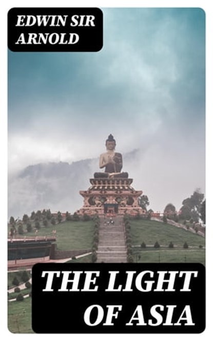 The Light of Asia, Edwin Sir Arnold - Ebook - 8596547324058