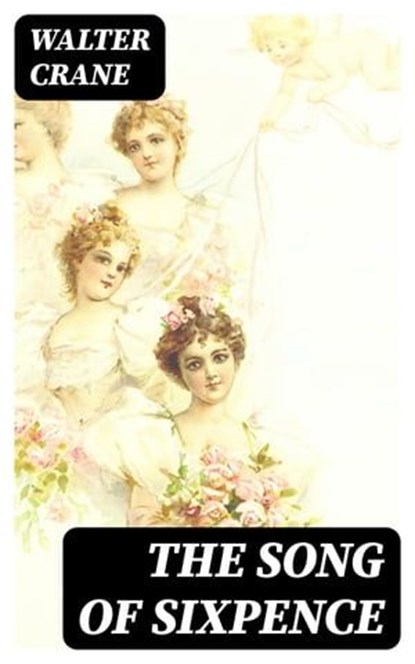 The Song of Sixpence, Walter Crane - Ebook - 8596547324829