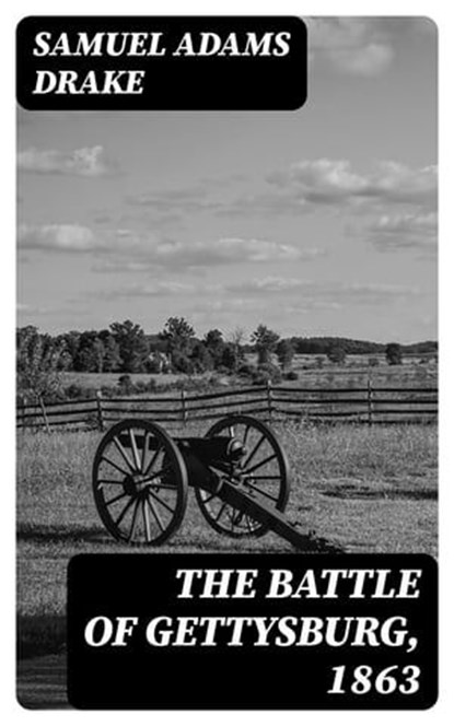 The Battle of Gettysburg, 1863, Samuel Adams Drake - Ebook - 8596547325017