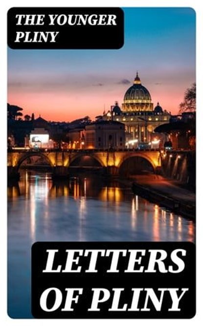 Letters of Pliny, The Younger Pliny - Ebook - 8596547328292