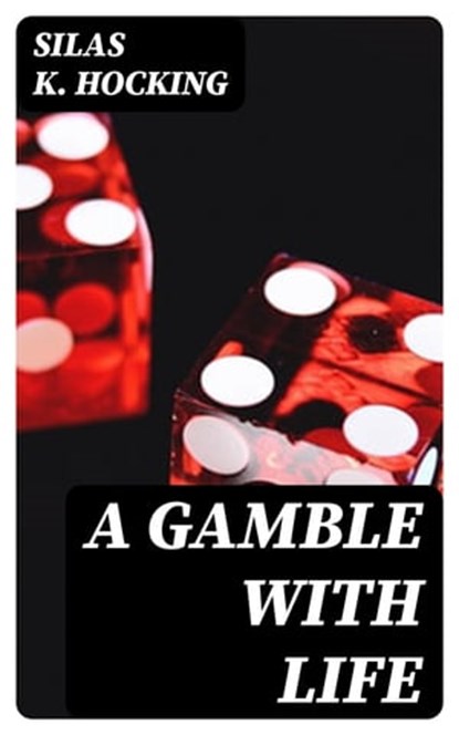 A Gamble with Life, Silas K. Hocking - Ebook - 8596547328698