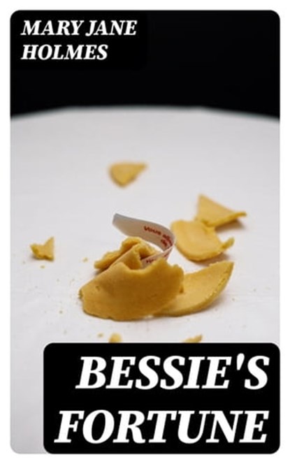 Bessie's Fortune, Mary Jane Holmes - Ebook - 8596547328759