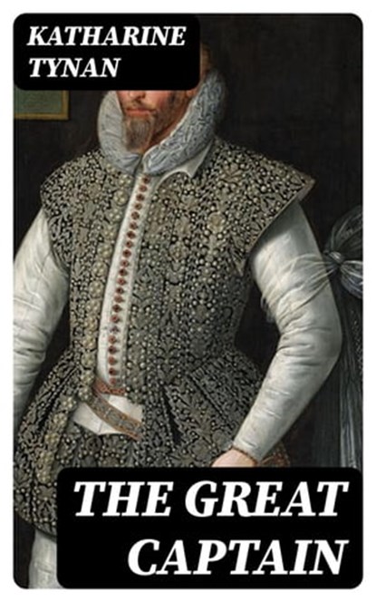 The Great Captain, Katharine Tynan - Ebook - 8596547328889