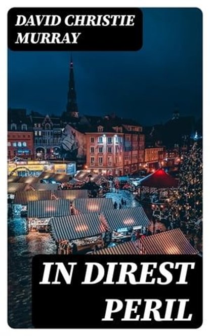 In Direst Peril, David Christie Murray - Ebook - 8596547330264