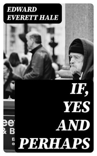If, Yes and Perhaps, Edward Everett Hale - Ebook - 8596547332893