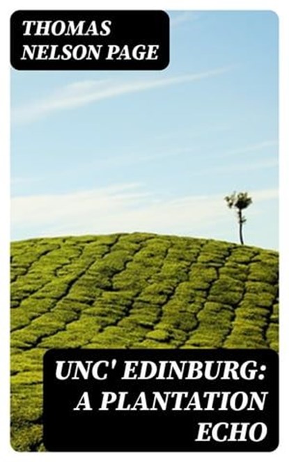 Unc' Edinburg: A Plantation Echo, Thomas Nelson Page - Ebook - 8596547333593