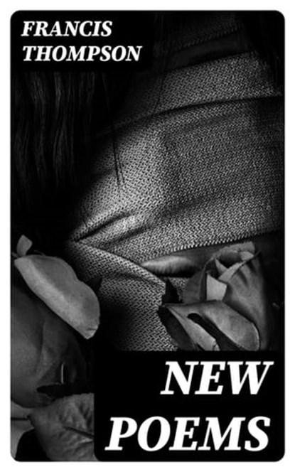 New Poems, Francis Thompson - Ebook - 8596547336242